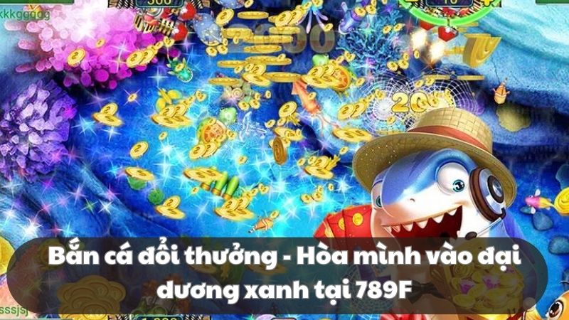 Bắn cá đổi thưởng