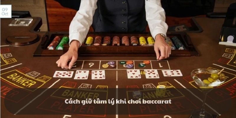 Cách giữ tâm lý khi chơi Baccarat