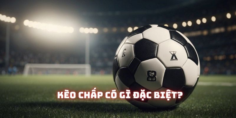 Kèo chấp được các sảnh cược ưu ái khi luôn có mặt trên trang chủ 