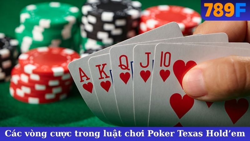 Các vòng cược trong luật chơi Poker Texas Hold’em
