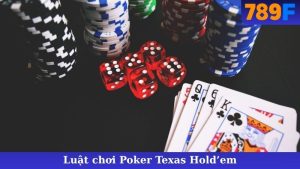 Luật Chơi Poker Texas Hold'em